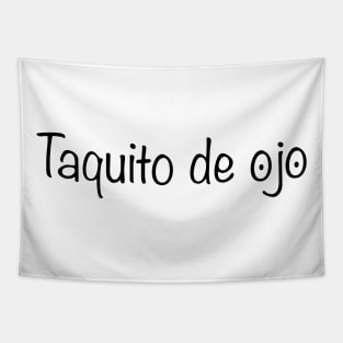 Taquito de Ojo - Funny Mexican design Tapestry