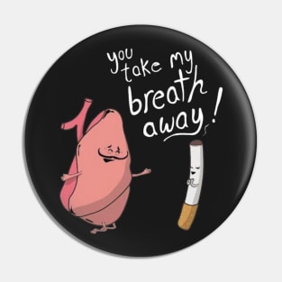 You Take My Breath Away T-Shirt--All Sizes-- Pin