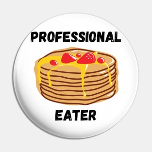 Professional Pancakes Eater Funny Breakfast Gift for Pancake Lovers Pin