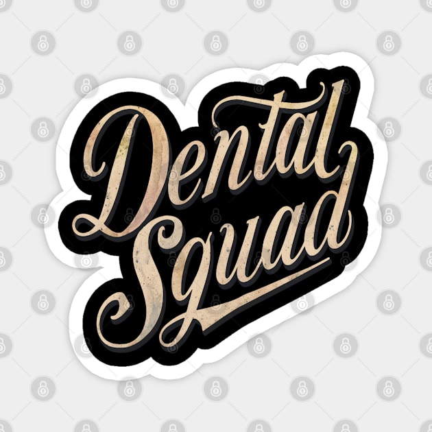 Dental Assistant " Dental Squad " Magnet by Pixel Threads 