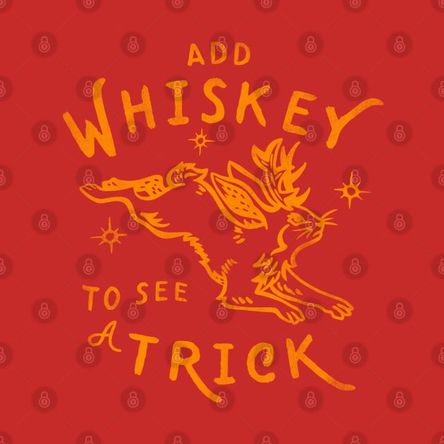 "Add Whiskey To See A Trick" Funny Jackalope Shirt Art V.2 by The Whiskey Ginger