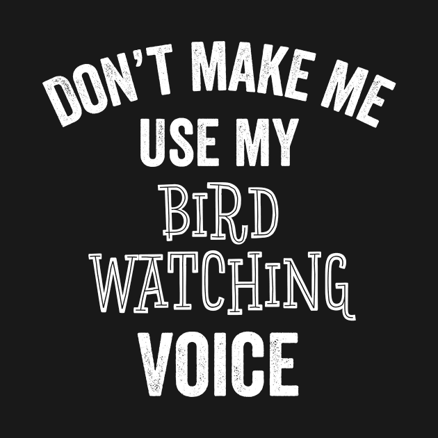 Funny Bird Watching Voice Ornithologist Funny Bird Lover Gift by HuntTreasures