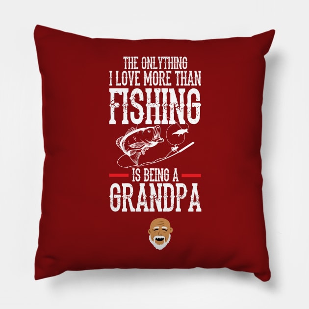 Love being a Grandpa more than fishing Pillow by Giorgi's