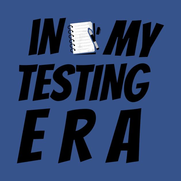 Educators Test Day In My Testing Era by TreSiameseTee