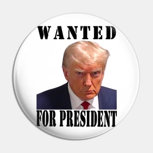 wanted for president Pin