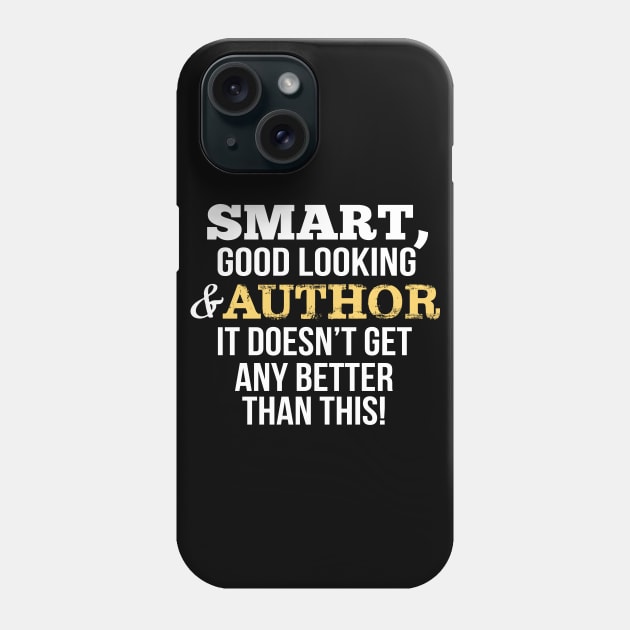 Author Funny Gift - Smart,Good Looking Phone Case by divawaddle