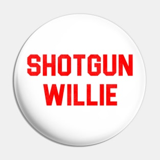 Shotgun Willie Pin