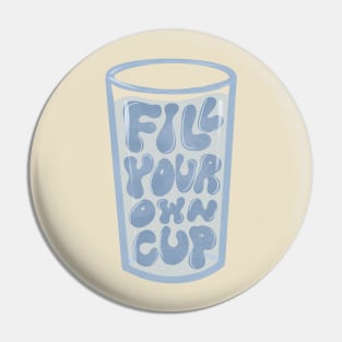 Fill your own cup Pin