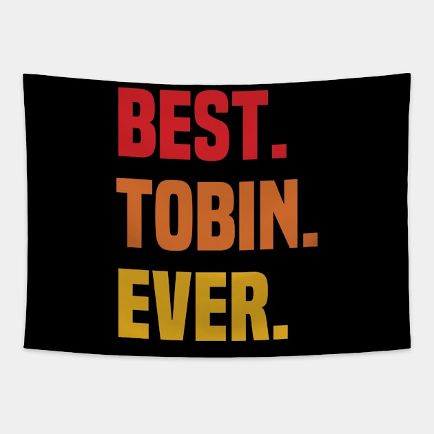 BEST TOBIN EVER ,TOBIN NAME Tapestry by Smeis