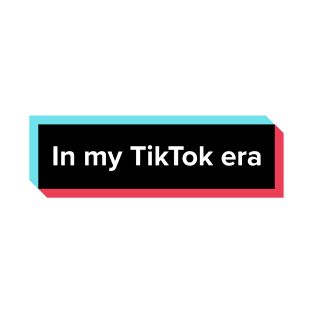 In my TikTok era design T-Shirt