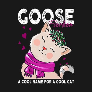 Goose Cool Name For A Cat Cartoon Style T-Shirt