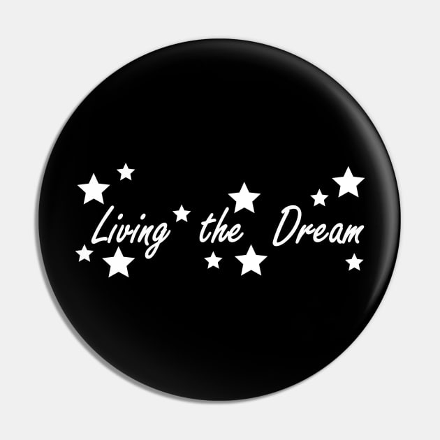 living the dream Pin by NotComplainingJustAsking