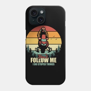 Don't Follow Me I Do Stupid Things Motor Sled Retro Vintage Phone Case