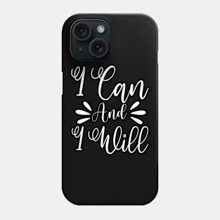 I can and I will, quote Phone Case