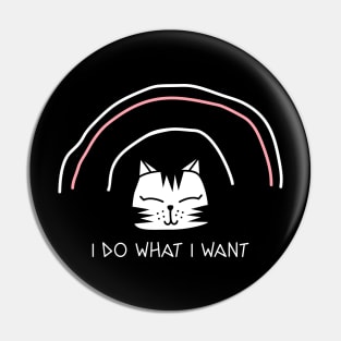 Cat design- I do what I want Pin