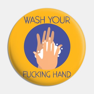 Wash Your Fuckin Hand Pin