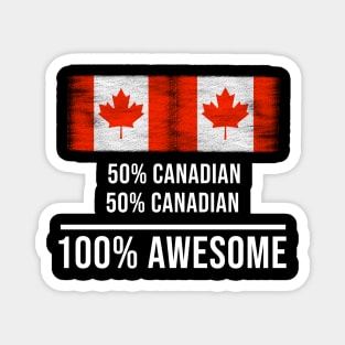 50% Canadian 50% Canadian 100% Awesome - Gift for Canadian Heritage From Canada Magnet