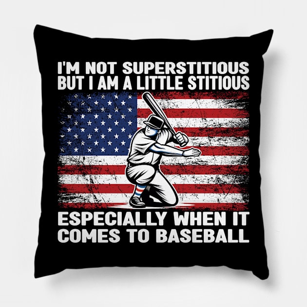 I’m Not Superstitious But I Am A Little Stitious Especially When It Comes To Baseball Pillow by cyryley