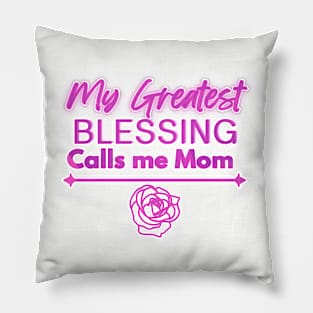 My Greatest Blessing Calls Me Mom Pillow