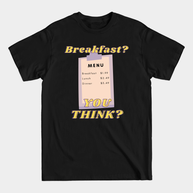 Discover My Cousin Vinny Breakfast Menu Funny Movie Quotes - My Cousin Vinny - T-Shirt