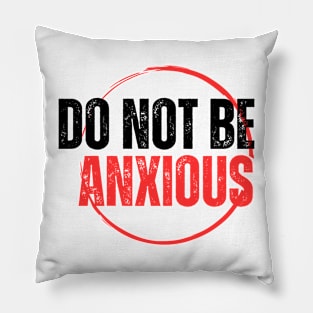 Philippians 4:6 Be Anxious for Nothing V13 Pillow