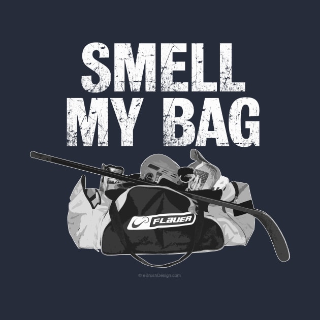 Smell My Bag (Hockey Stench) by eBrushDesign