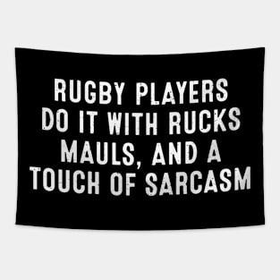 Rugby players do it with rucks, mauls, and a touch of sarcasm Tapestry