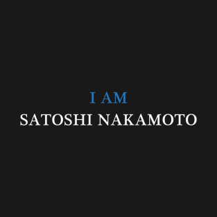 I am Satoshi Nakamoto Crypto T-Shirt