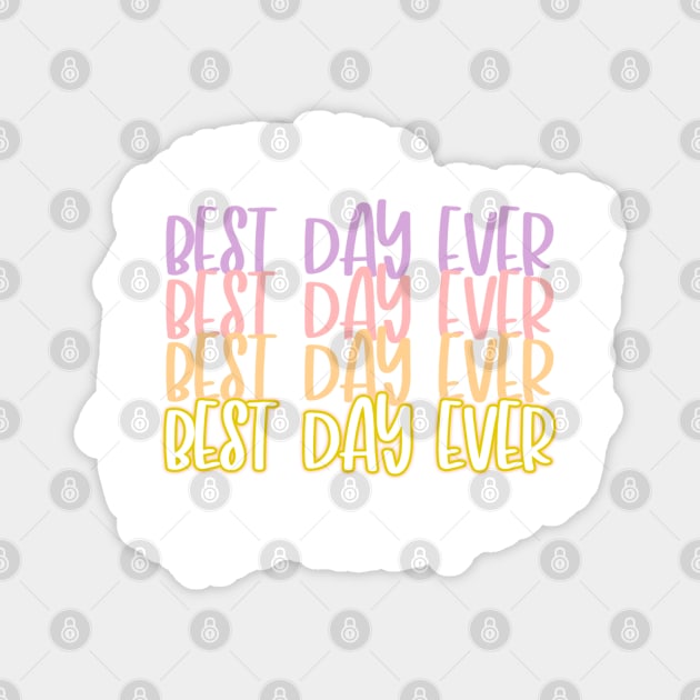 Best day ever Magnet by ZaharahZahairah