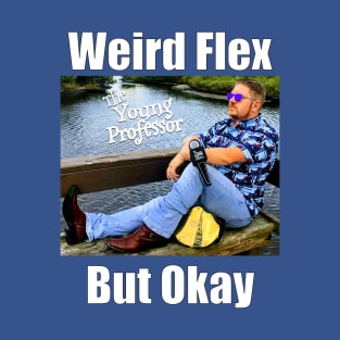 Weird Flex, YoPro T-Shirt