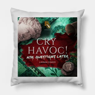 Cry Havoc! Ask Questions Later - Main Artwork Pillow