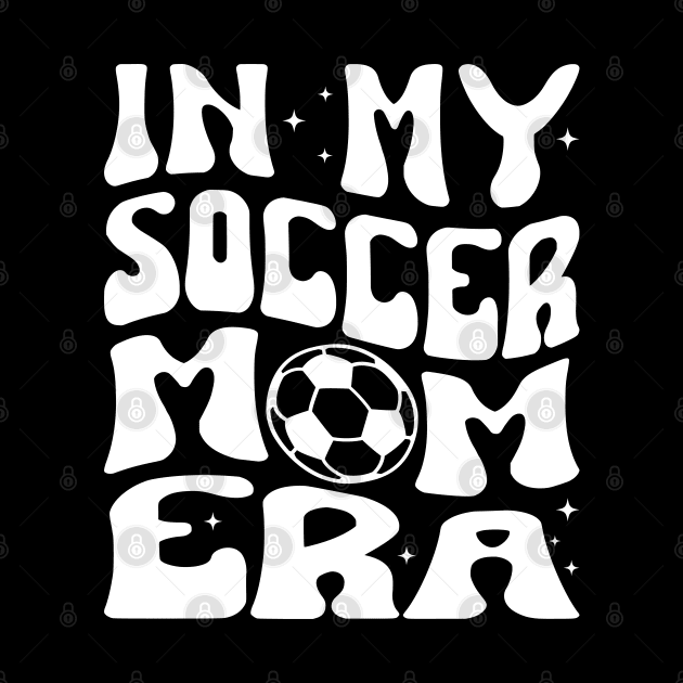 In My Soccer Mom Era Trendy Soccer Mama Era by WildFoxFarmCo