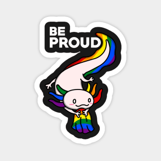 Be Proud Axolotl Magnet