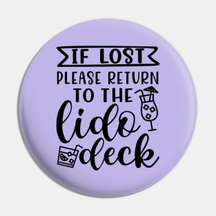 If Lost Return To Lido Deck Cruise Vacation Alcohol Bar Funny Pin