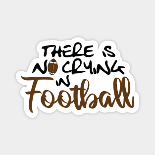 No Crying in Football Magnet