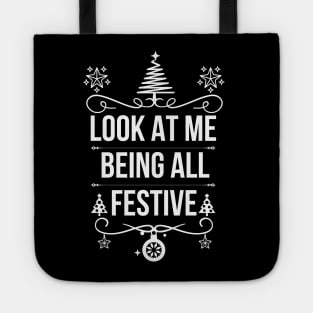 Look at Me Being All Festive - Funny Christmas Jokes Saying - Playful Expression of Joy and Excitement for A Special Occasion or Holiday Gift Idea Tote