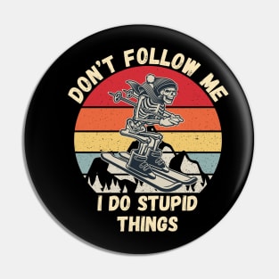 don't follow me i do stupid things funny skiing Pin