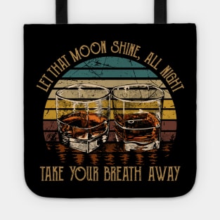 Let That Moon Shine, All Night, Take Your Breath Away Glasses Wine Tote