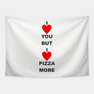 I love you but i love pizza more Tapestry