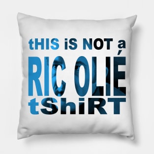 This is not a Ric Olié T-Shirt Pillow