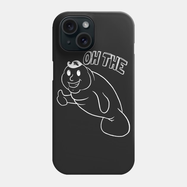 Oh The Humanatee (white print) Phone Case by Scámarca Productions