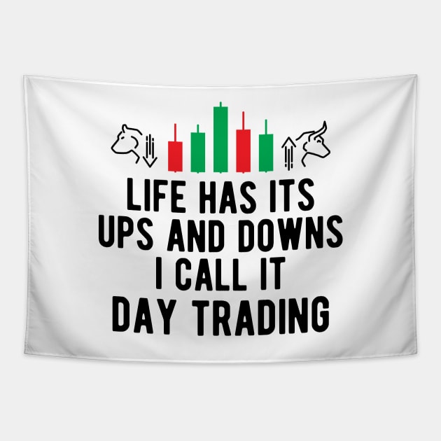 Day Trader - Life Has Its Ups And Down I Call It Day Trading Tapestry by KC Happy Shop