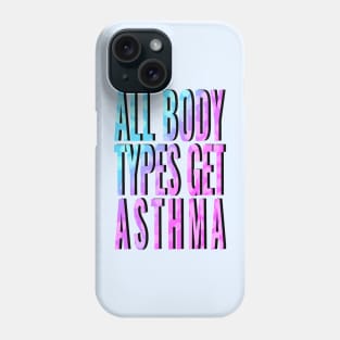 All Body Types Get Asthma Phone Case