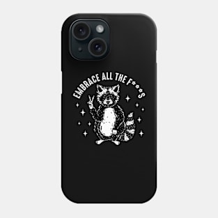 Embrace all the f***s Phone Case