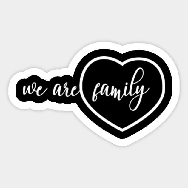 We Are Family Gift - We Are Family - Pegatina | TeePublic MX