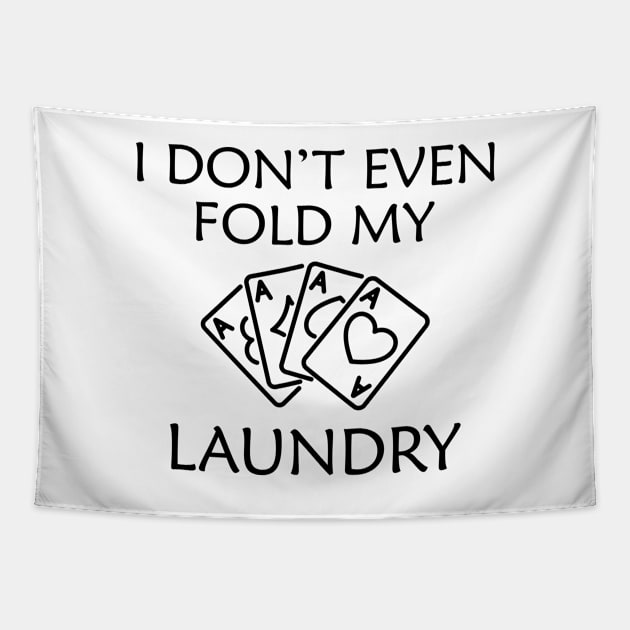 Poker Player - I don't even fold my laundry Tapestry by KC Happy Shop