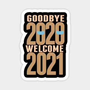 Goodbye 2020 welcome 2021 Magnet