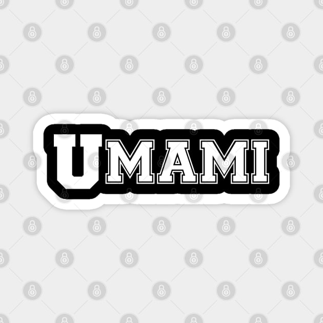 UMAMI COLLEGE Magnet by tinybiscuits