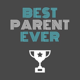 Best Parent Ever T-Shirt