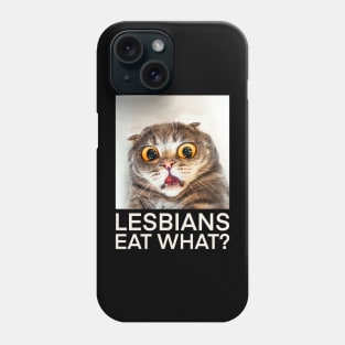 Lesbians Eat What? Phone Case